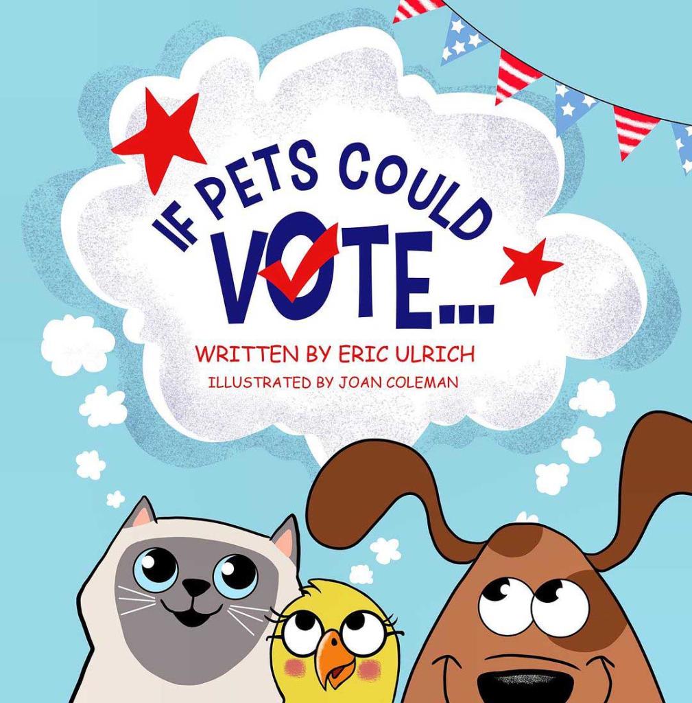 The cover of Eric Ulrich's new book, "If Pets Could Vote ..."