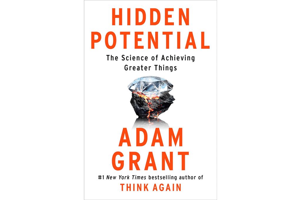 "Hidden Potential: The Science of Achieving Greater Things" by Adam Grant