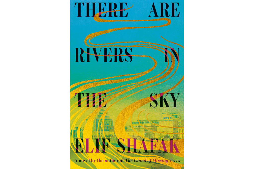 "There Are Rivers in the Sky" by Elif Shafak