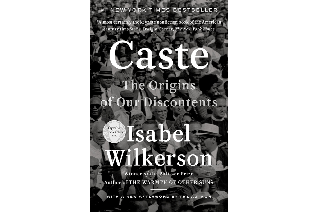 "Caste: The Origins of Our Discontents" by Isabel Wilkerson