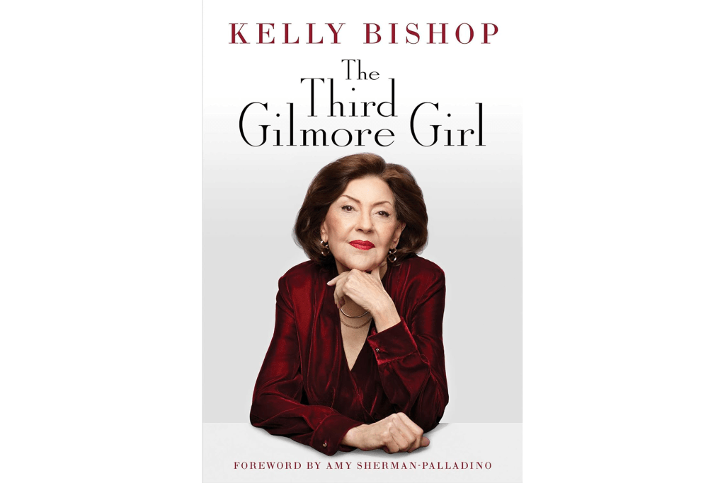 "The Third Gilmore Girl" by Kelly Bishop