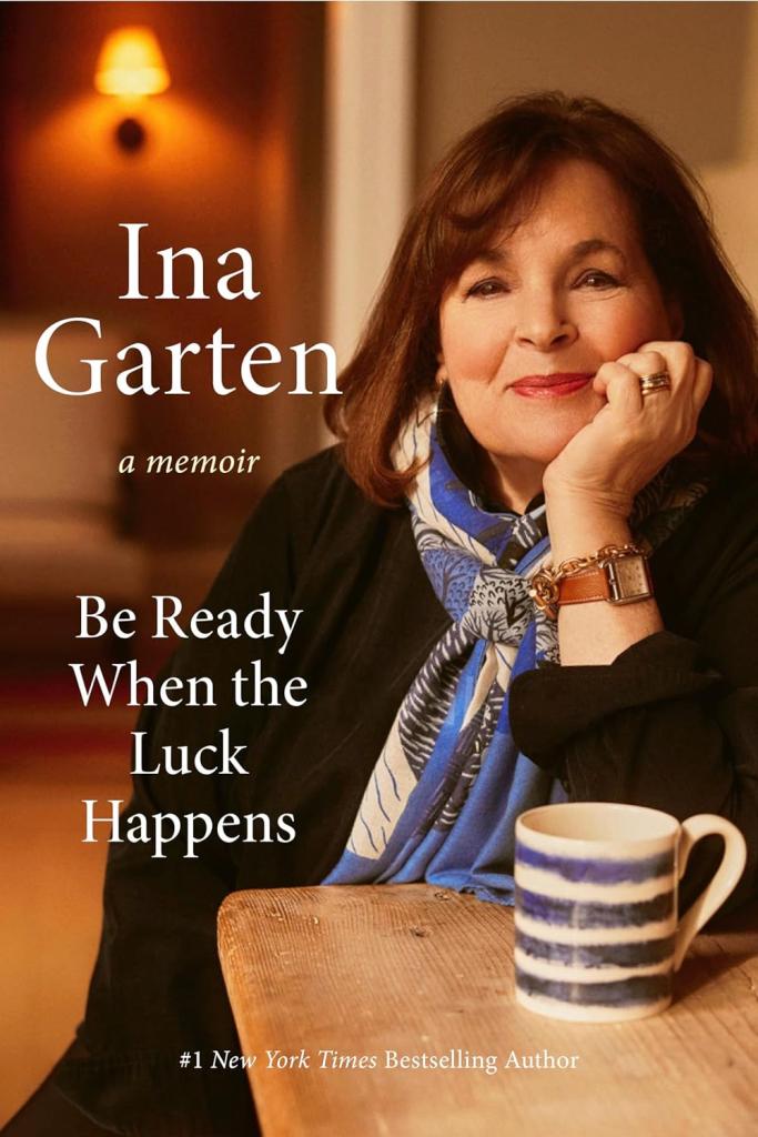 Ina Garten memoir "Be Ready When the Luck Happens."