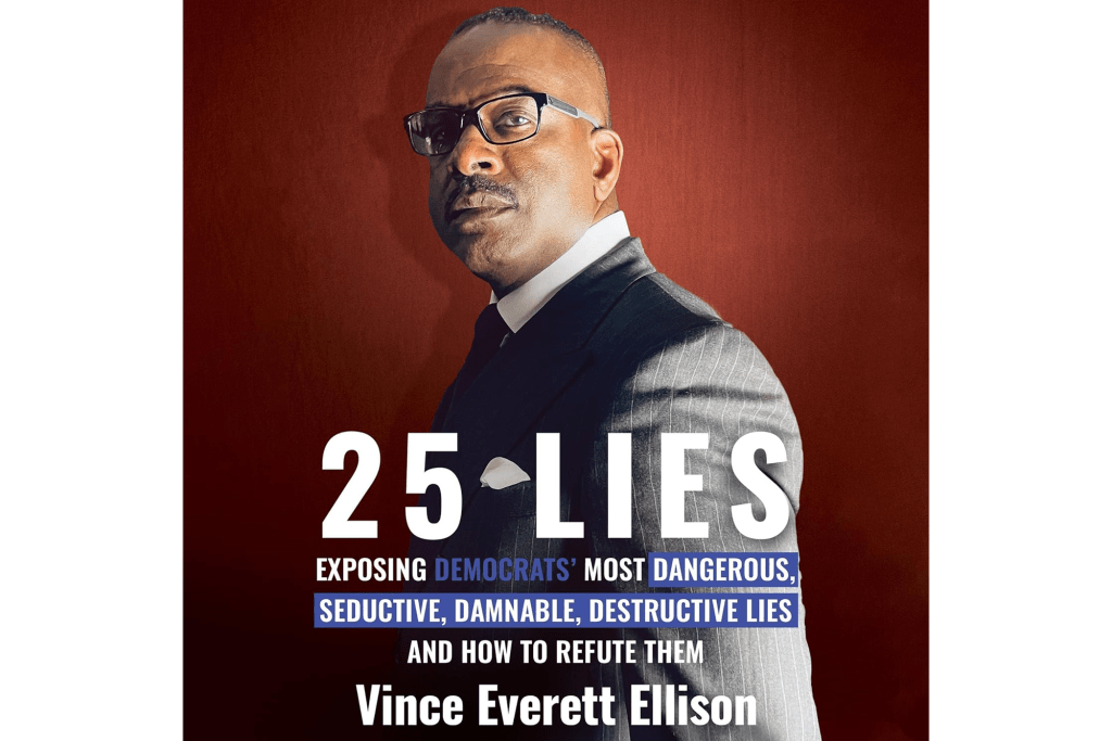 "25 Lies: Exposing Democrats' Most Dangerous, Seductive, Damnable, Destructive Lies and How to Refute Them" by Vince Everett Ellison