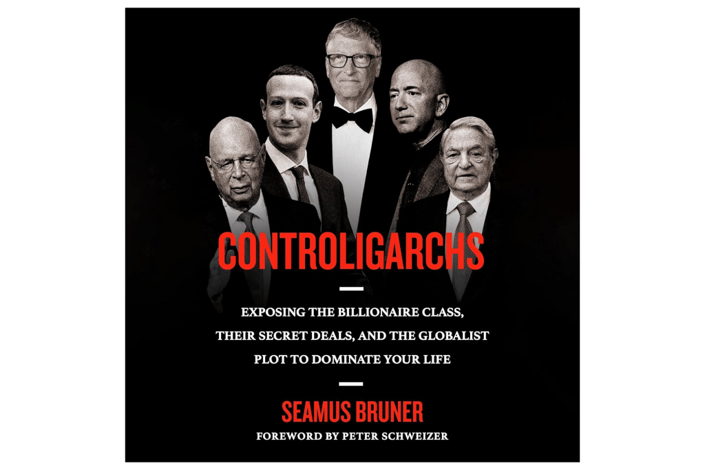 "Controligarchs: Exposing the Billionaire Class, Their Secret Deals and the Globalist Plot to Dominate Your Life" by Seamus Bruner