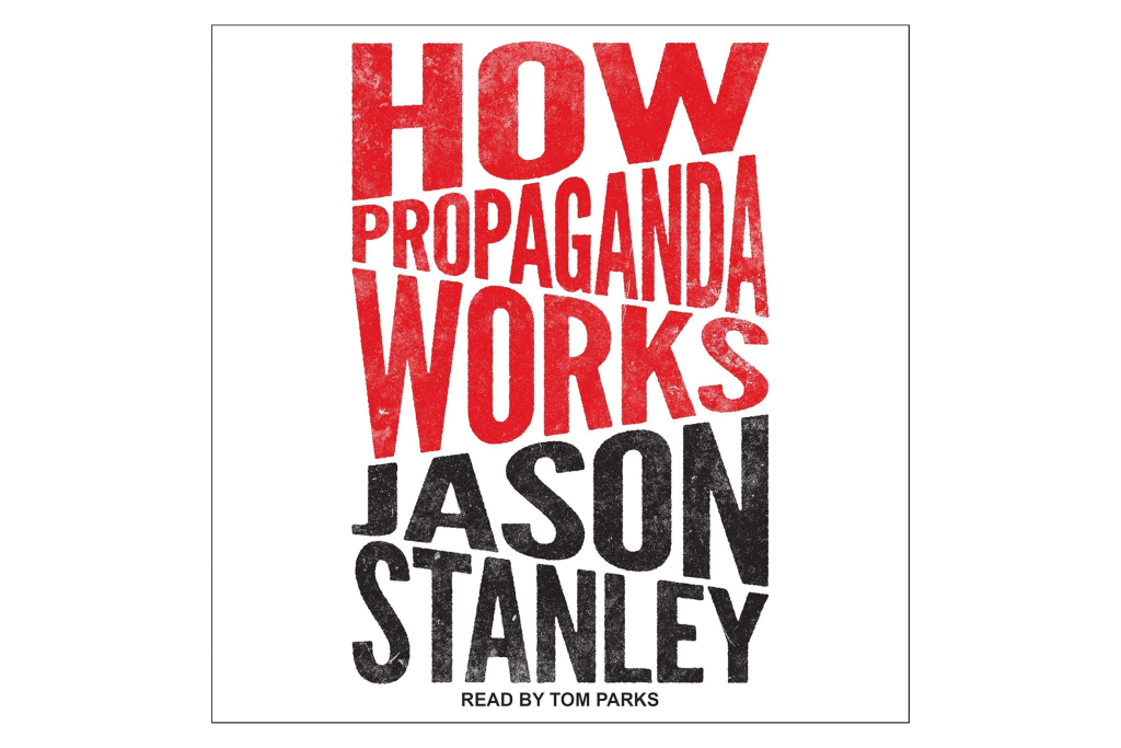 "How Propaganda Works" by Jason Stanley