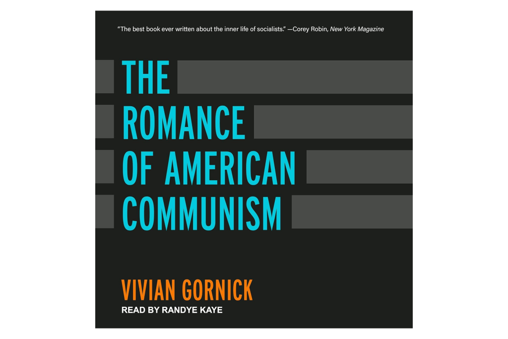 "The Romance of American Communism" by Vivian Gornick