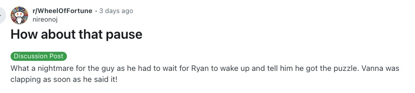 "Wheel of Fortune" fans weighed in on Ryan's "pause" in a thread on Reddit.