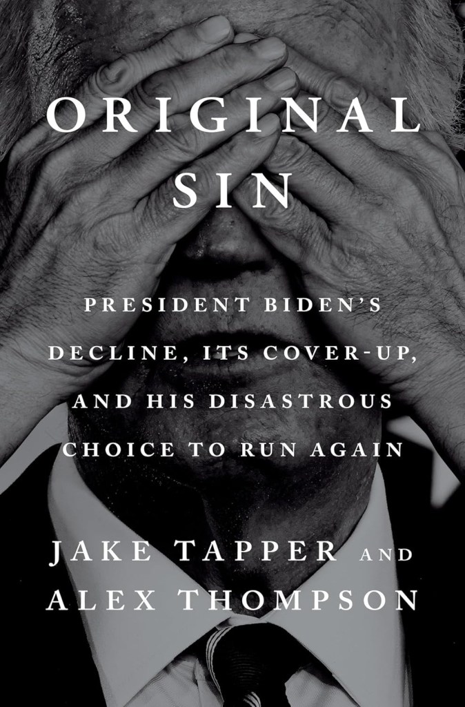 BOOK COVER: Original Sin: President Biden's Decline, Its Cover-Up, and His Disastrous Choice to Run Again